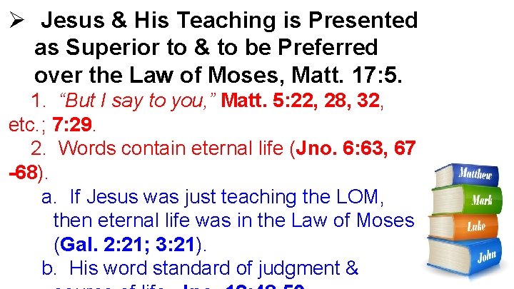 Ø Jesus & His Teaching is Presented as Superior to & to be Preferred