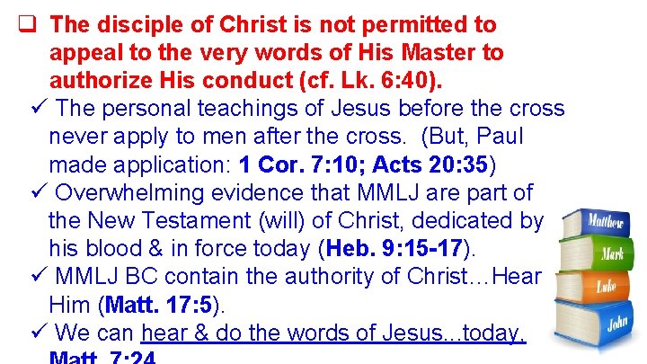 q The disciple of Christ is not permitted to appeal to the very words