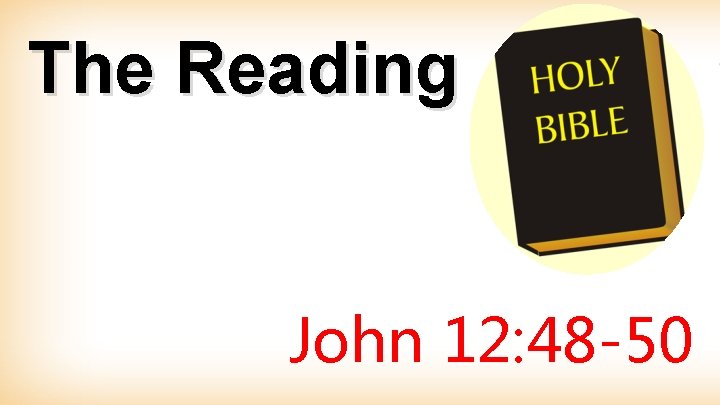 The Reading John 12: 48 -50 
