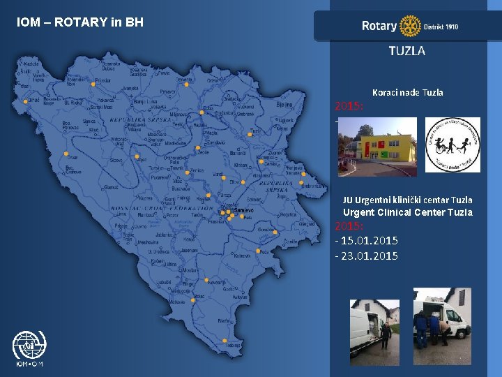 IOM – ROTARY in BH Koraci nade Tuzla 2015: - 15. 01. 2015 JU