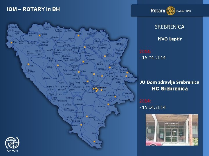 IOM – ROTARY in BH SREBRENICA NVO Leptir 2014: - 15. 04. 2014 JU