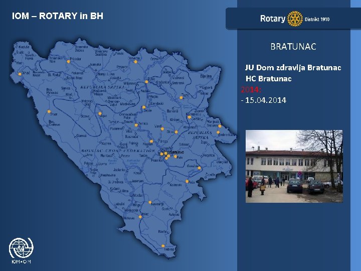 IOM – ROTARY in BH BRATUNAC JU Dom zdravlja Bratunac HC Bratunac 2014: -