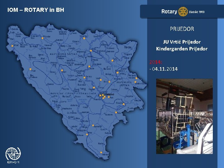 IOM – ROTARY in BH PRIJEDOR JU Vrtić Prijedor Kindergarden Prijedor 2014: - 04.