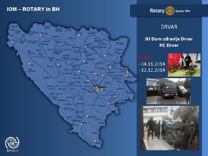 IOM – ROTARY in BH DRVAR JU Dom zdravlja Drvar HC Drvar 2014: -