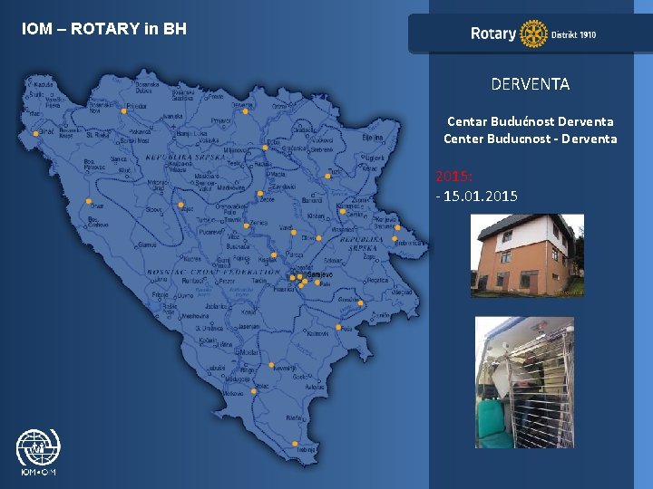 IOM – ROTARY in BH DERVENTA Centar Budućnost Derventa Center Buducnost - Derventa 2015: