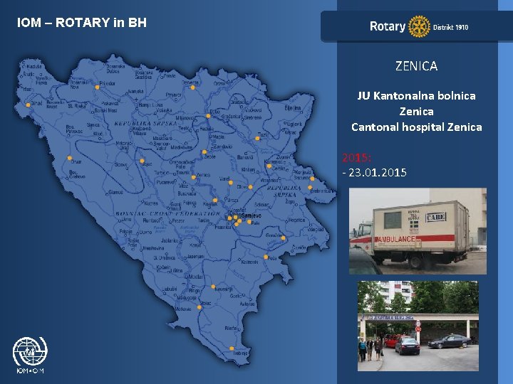 IOM – ROTARY in BH ZENICA JU Kantonalna bolnica Zenica Cantonal hospital Zenica 2015: