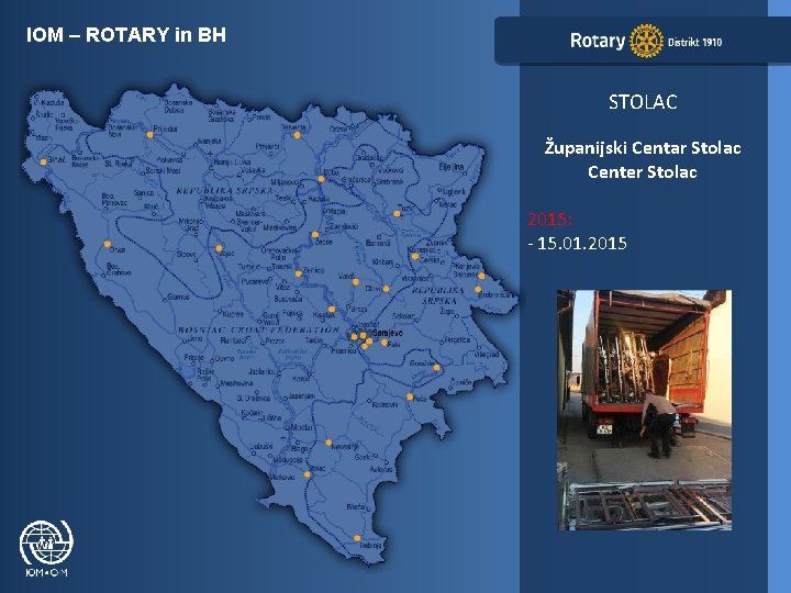 IOM – ROTARY in BH STOLAC Županijski Centar Stolac Center Stolac 2015: - 15.