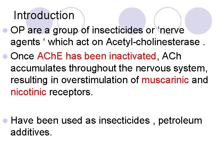 Introduction l OP are a group of insecticides or ‘nerve agents ‘ which act