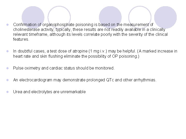 l Confirmation of organophosphate poisoning is based on the measurement of cholinesterase activity; typically,