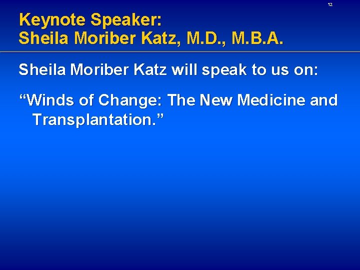 12 Keynote Speaker: Sheila Moriber Katz, M. D. , M. B. A. Sheila Moriber