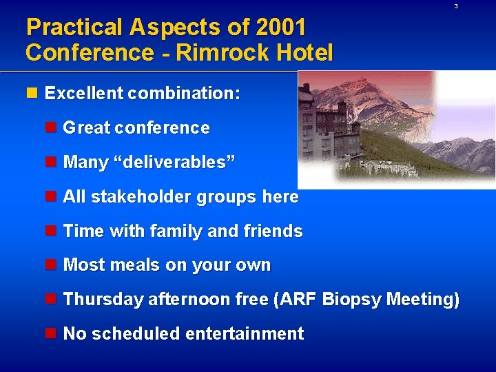 3 Practical Aspects of 2001 Conference - Rimrock Hotel n Excellent combination: n Great