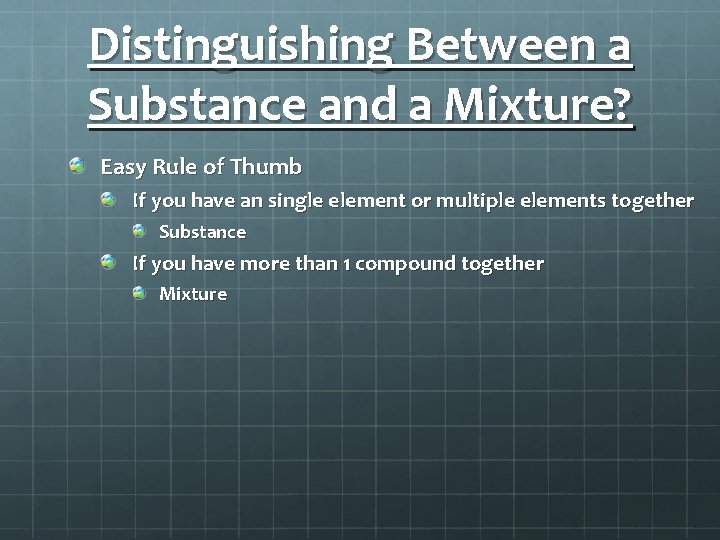 Distinguishing Between a Substance and a Mixture? Easy Rule of Thumb If you have