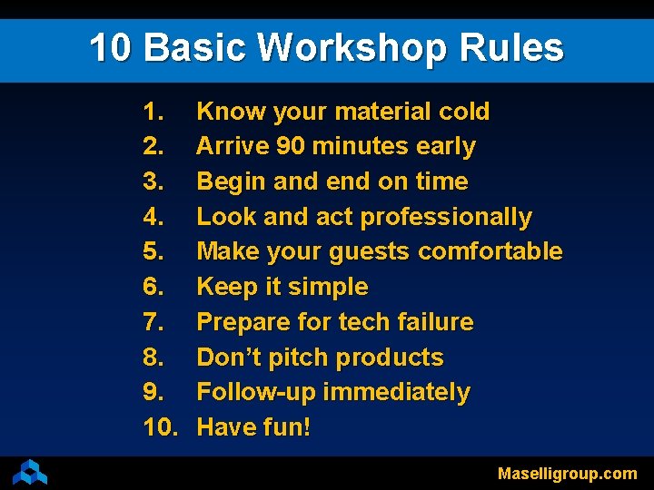10 Basic Workshop Rules 1. 2. 3. 4. 5. 6. 7. 8. 9. 10.