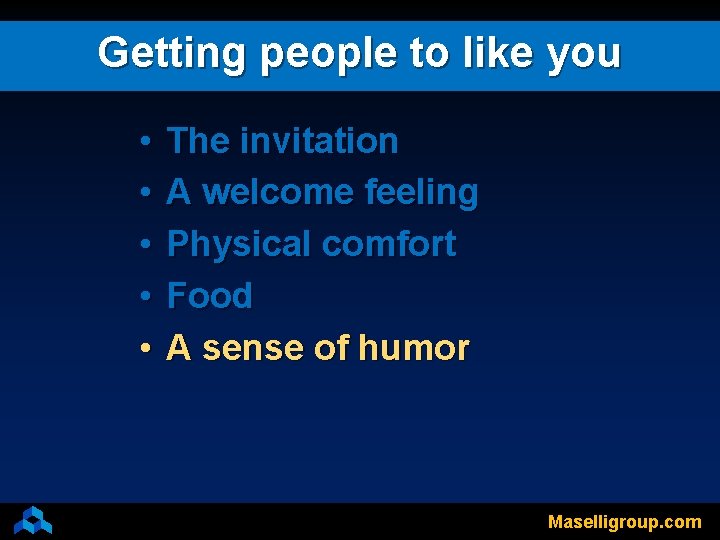 Getting people to like you • • • The invitation A welcome feeling Physical
