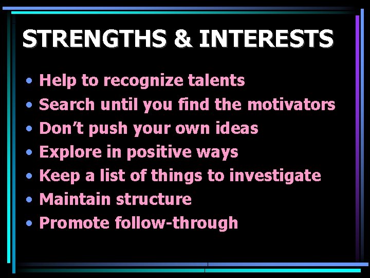 STRENGTHS & INTERESTS • • Help to recognize talents Search until you find the