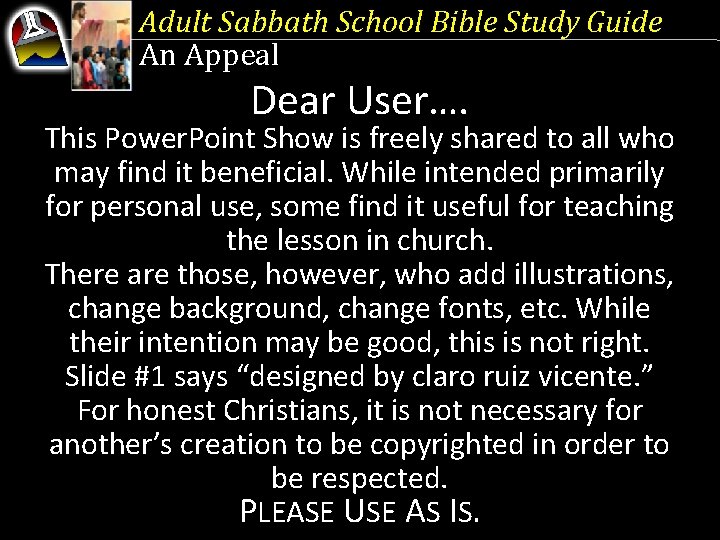 Adult Sabbath School Bible Study Guide An Appeal Dear User…. This Power. Point Show