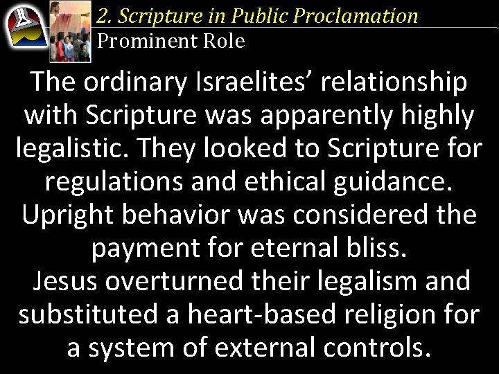 2. Scripture in Public Proclamation Prominent Role The ordinary Israelites’ relationship with Scripture was
