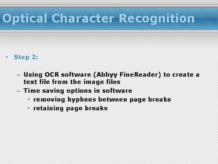 Optical Character Recognition • Step 2: – Using OCR software (Abbyy Fine. Reader) to