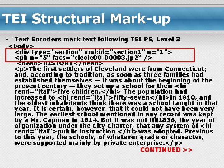 TEI Structural Mark-up • Text Encoders mark text following TEI P 5, Level 3