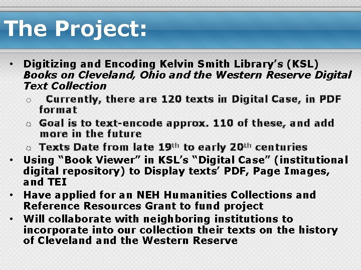 The Project: • Digitizing and Encoding Kelvin Smith Library’s (KSL) Books on Cleveland, Ohio