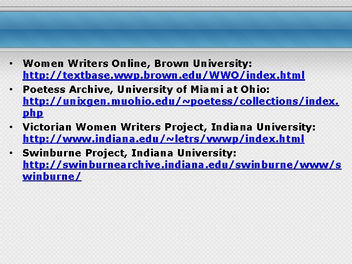  • Women Writers Online, Brown University: http: //textbase. wwp. brown. edu/WWO/index. html •