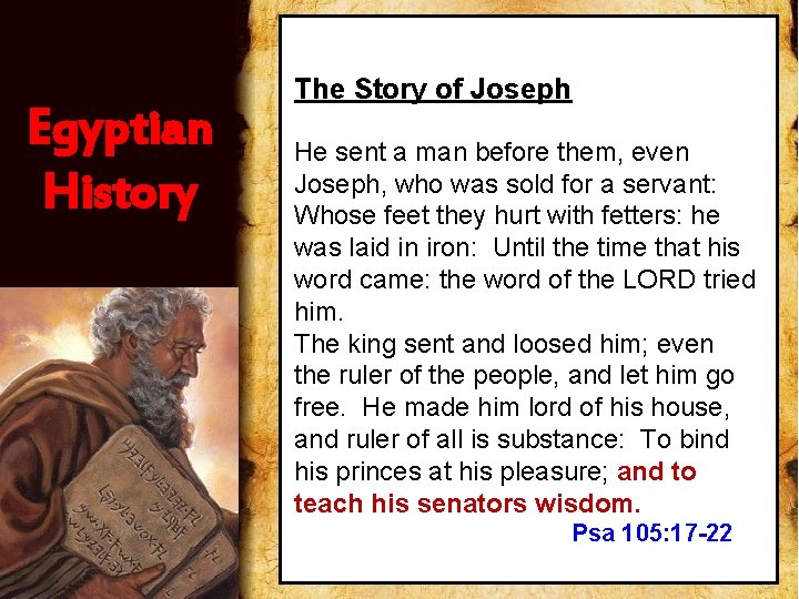 Egyptian History The Story of Joseph He sent a man before them, even Joseph,