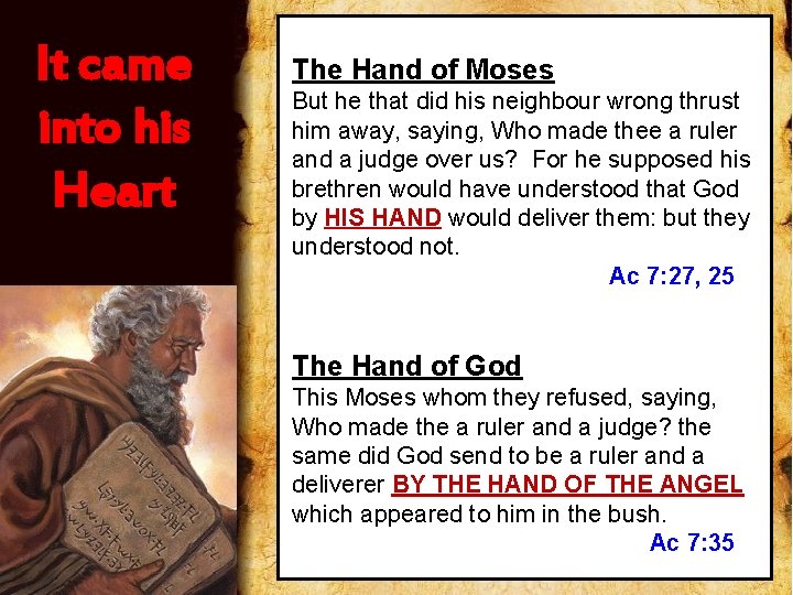 It came into his Heart The Hand of Moses But he that did his