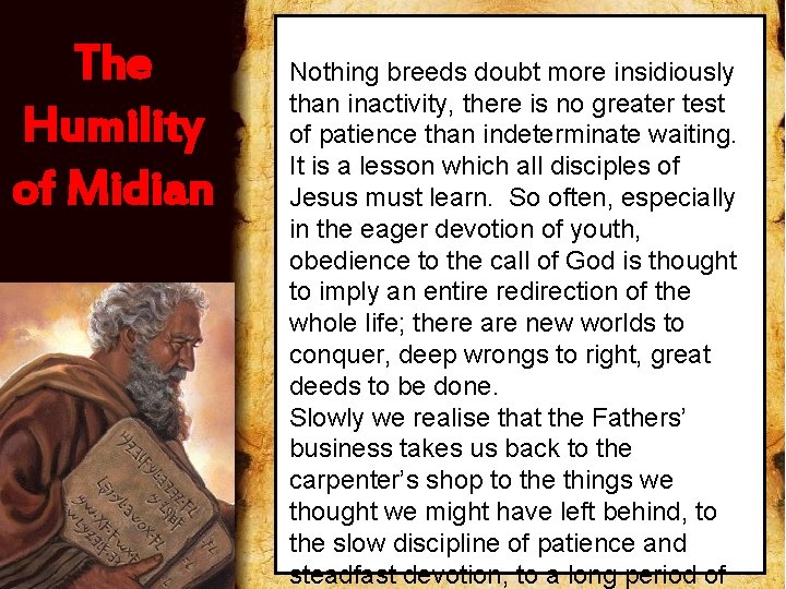 The Humility of Midian Nothing breeds doubt more insidiously than inactivity, there is no