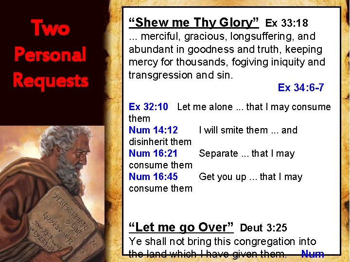 Two Personal Requests “Shew me Thy Glory” Ex 33: 18. . . merciful, gracious,