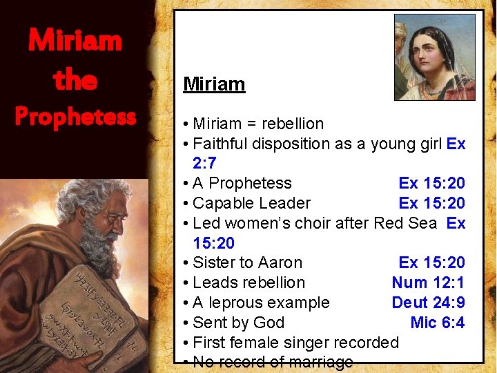 Miriam the Prophetess Miriam • Miriam = rebellion • Faithful disposition as a young