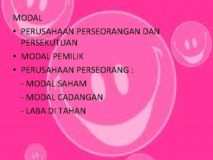 MODAL • PERUSAHAAN PERSEORANGAN DAN PERSEKUTUAN • MODAL PEMILIK • PERUSAHAAN PERSEORANG : -