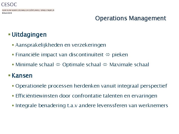 Operations Management § Uitdagingen § Aansprakelijkheden en verzekeringen § Financiële impact van discontinuïteit pieken