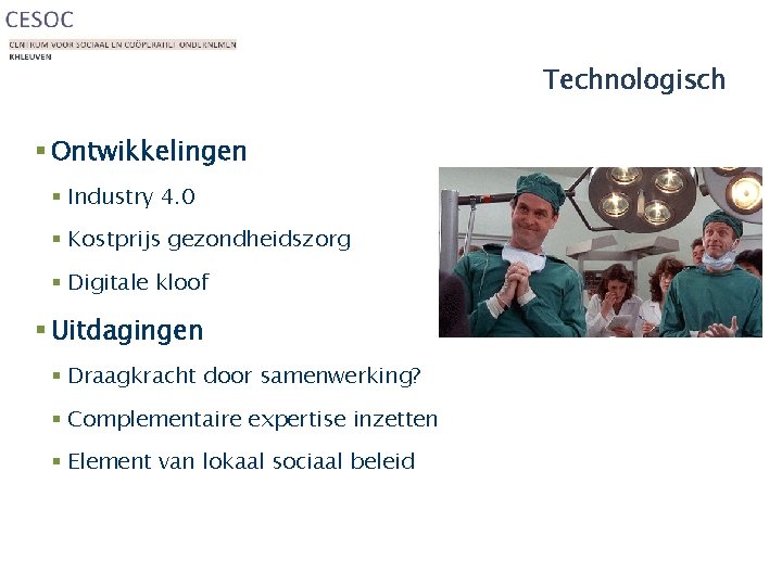 Technologisch § Ontwikkelingen § Industry 4. 0 § Kostprijs gezondheidszorg § Digitale kloof §