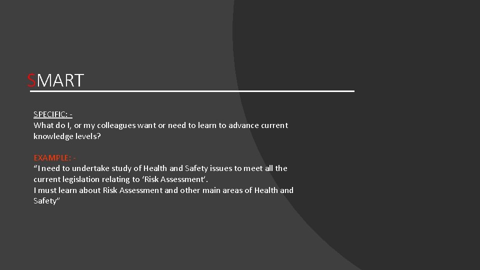 SMART SPECIFIC: What do I, or my colleagues want or need to learn to