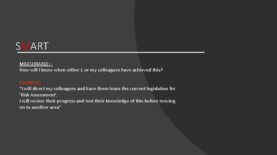 SMART MEASURABLE: How will I know when either I, or my colleagues have achieved