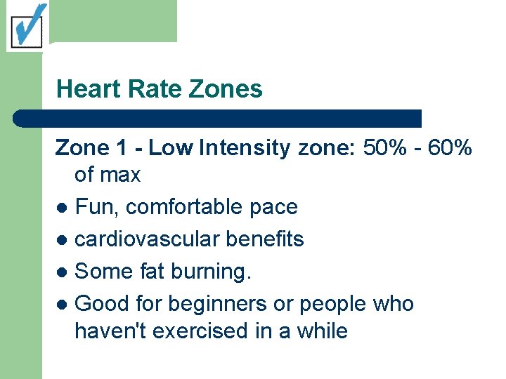 Heart Rate Zones Zone 1 - Low Intensity zone: 50% - 60% of max Heart Rate Zones Zone 1 - Low Intensity zone: 50% - 60% of max