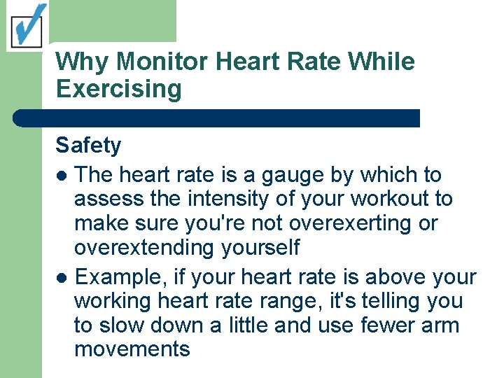 Why Monitor Heart Rate While Exercising Safety l The heart rate is a gauge Why Monitor Heart Rate While Exercising Safety l The heart rate is a gauge