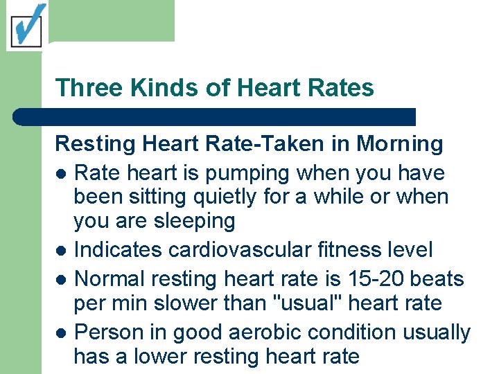 Three Kinds of Heart Rates Resting Heart Rate-Taken in Morning l Rate heart is Three Kinds of Heart Rates Resting Heart Rate-Taken in Morning l Rate heart is
