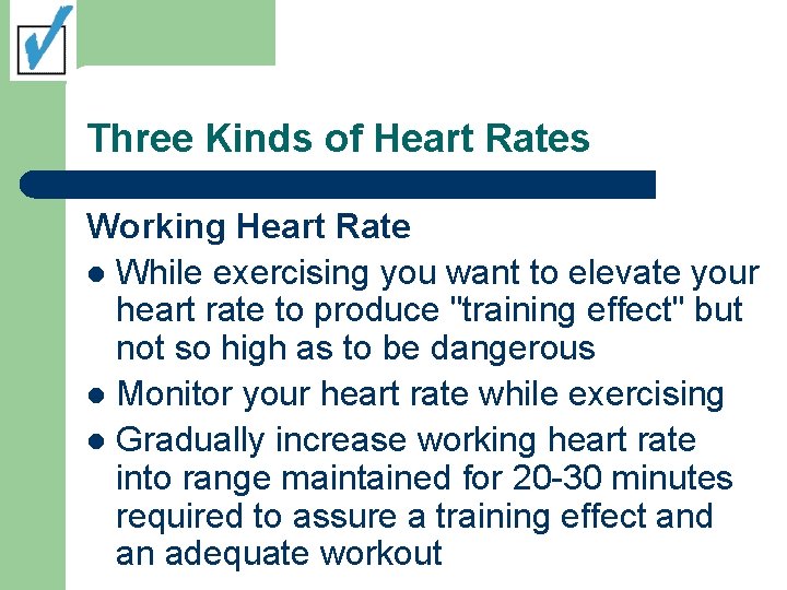 Three Kinds of Heart Rates Working Heart Rate l While exercising you want to Three Kinds of Heart Rates Working Heart Rate l While exercising you want to