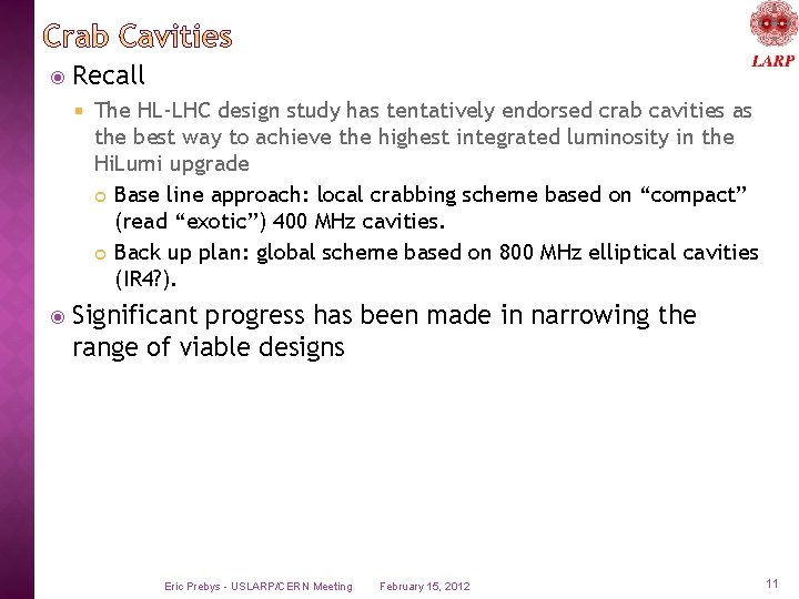  Recall The HL-LHC design study has tentatively endorsed crab cavities as the best