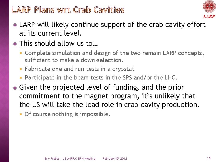 LARP will likely continue support of the crab cavity effort at its current level.