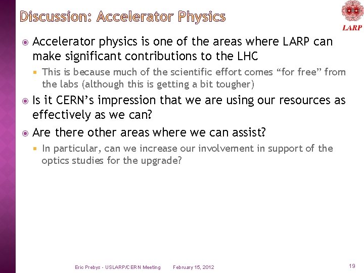  Accelerator physics is one of the areas where LARP can make significant contributions