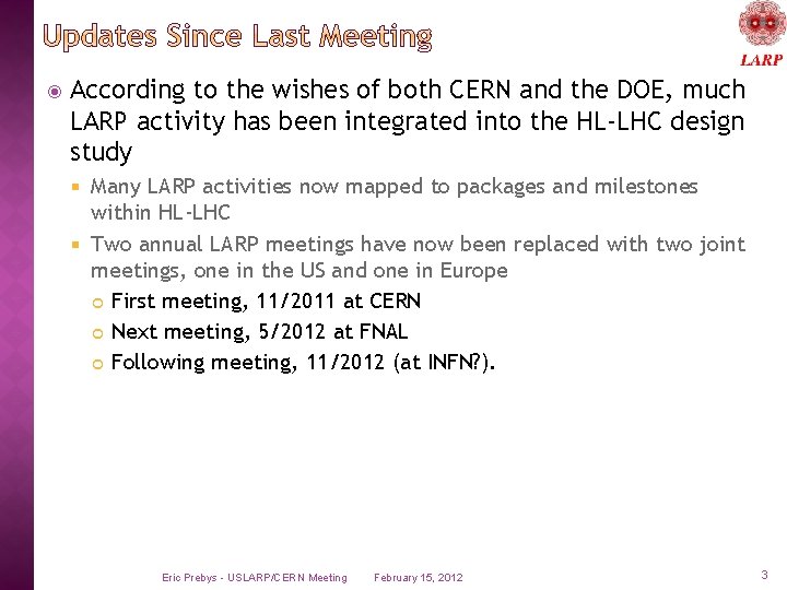  According to the wishes of both CERN and the DOE, much LARP activity