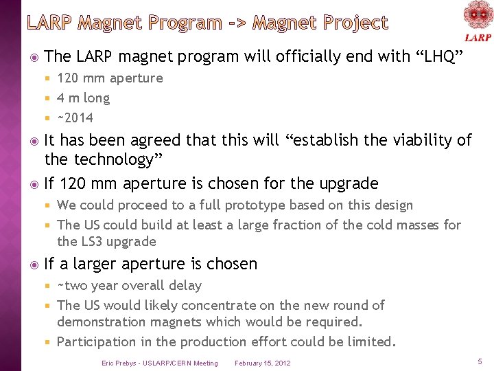  The LARP magnet program will officially end with “LHQ” 120 mm aperture 4