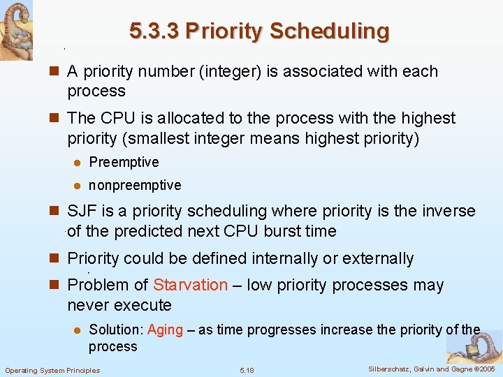 5. 3. 3 Priority Scheduling n A priority number (integer) is associated with each
