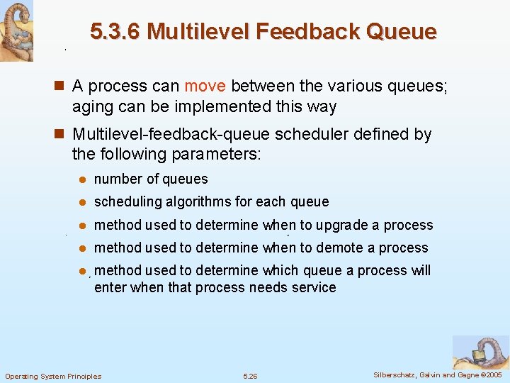 5. 3. 6 Multilevel Feedback Queue n A process can move between the various
