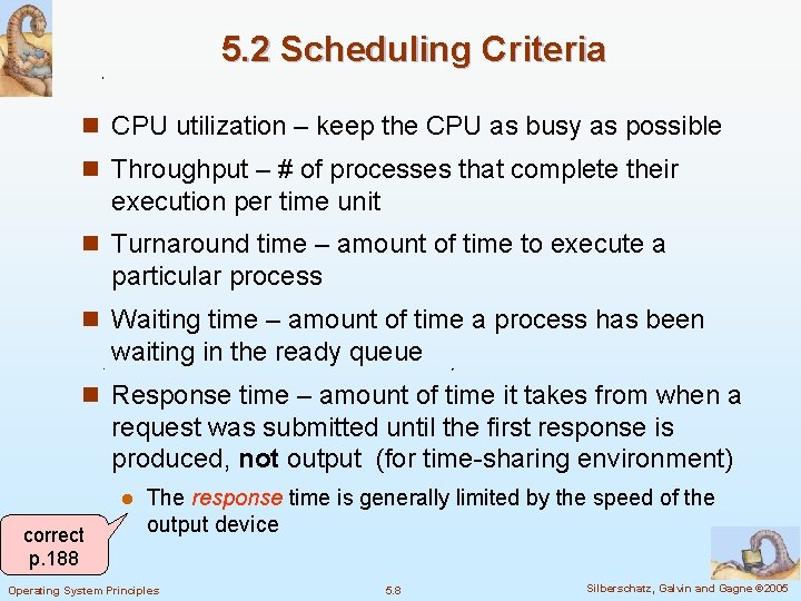 5. 2 Scheduling Criteria n CPU utilization – keep the CPU as busy as