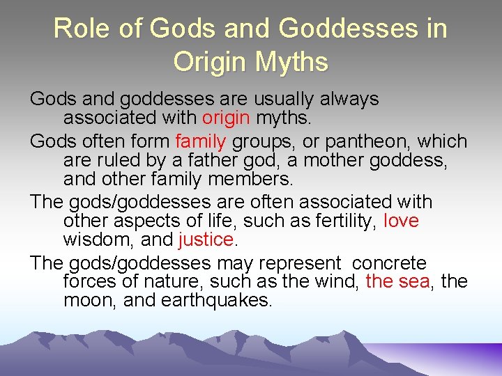 Role of Gods and Goddesses in Origin Myths Gods and goddesses are usually always