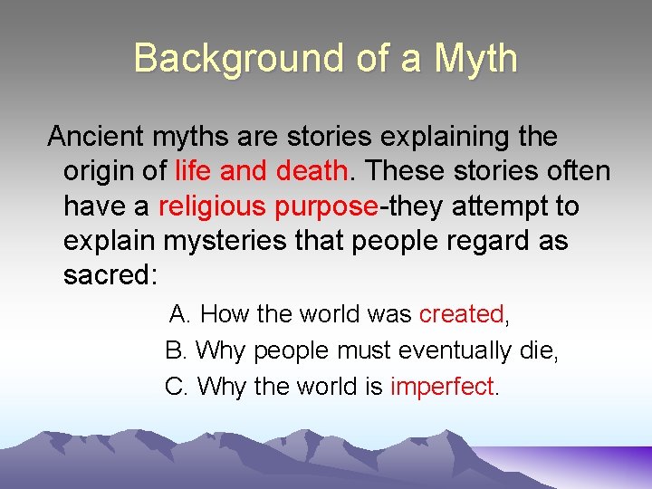 Background of a Myth Ancient myths are stories explaining the origin of life and
