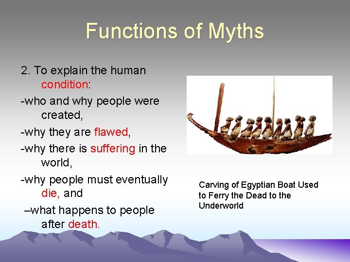 Functions of Myths 2. To explain the human condition: -who and why people were